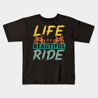 Life is a beautiful ride, Cycling Cyclist Gift Idea Kids T-Shirt